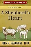 A Shepherd's Heart: Course Eleven (Biblical Studies 101)