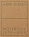Anni Albers: Notebook 1972 1980: Notebook 1970?1980