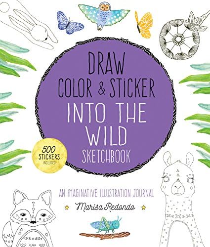 Draw, Color, and Sticker Into the Wild Sketchbook: An Imaginative Illustration Journal