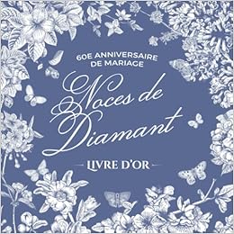 60E Anniversaire De Mariage - Noces De Diamant - Livre D'or: Décoration  Pour La Fête Du 60Ème Anniversaire De Mariage - Cadeaux Pour Les Noces De  Diamant - Un Bel Album Déco - Écrites Par Les Amis Et La Famille - Édition  Jardin Vintage: Notes, Better ...