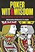 Poker Wit & Wisdom: Quotes and Writings on America's Favorite Card Game by 