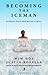 Becoming the Iceman - Book by Wim Hof