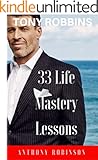 Tony Robbins: 33 Life Mastery Lessons (Free "Morning Routine") (Motivate Yourself, Peak Performance, Build Confidence, Business Mastery, Success Principles, Life Coach, Mindset)