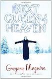 Front cover for the book The Next Queen of Heaven by Gregory Maguire