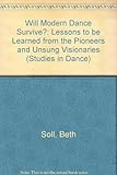 Image de Will Modern Dance Survive?: Lessons to Be Learned from the Pioneers and Unsung Visionaries of Modern Dance (Studies in Dance, 3)