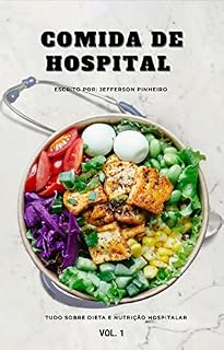 Livro Comida de Hospital : Tudo sobre Dieta e Nutrição Hospitalar