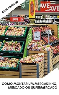 Livro Como montar um mercadinho, mercado ou supermercado