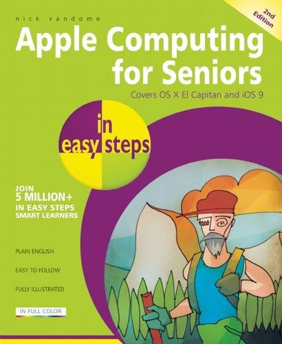 Apple Computing for Seniors in easy steps: Covers OS X El Capitan and iOS 9, by Nick Vandome