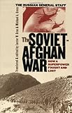 The Soviet-Afghan War: How a Superpower Fought and Lost