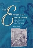 Front cover for the book The Erotics of Domination : Male Desire and the Mistress in Latin Love Poetry by Ellen Greene