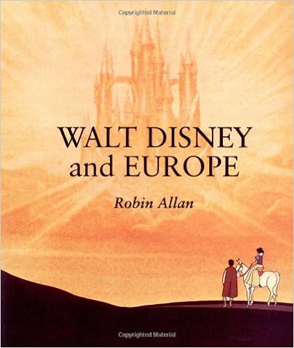 Walt Disney and Europe: European Influences on the Animated Feature Films of Walt Disney, by Robin Allan Walt Disney and Europe: European Influences on the Animated Feature Films of Walt Disney, by Robin Allan