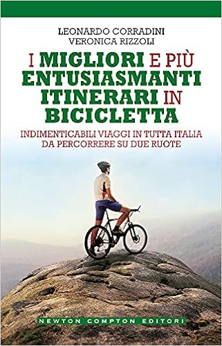 Amazon.it: I migliori e più entusiasmanti itinerari in bicicletta -  Corradini, Leonardo, Rizzoli, Veronica - Libri
