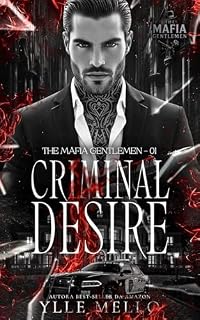 Livro CRIMINAL DESIRE : THE MAFIA GENTLEMEN LIVRO 1 - MÁFIA & MPREG SÉRIE