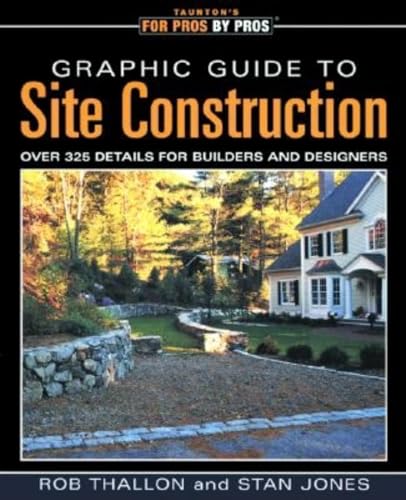 Graphic Guide to Site Construction: over 325 Details for Builders and Designers (For Pros by Pros)