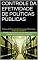 Livro CONTROLE DA EFETIVIDADE DE POLÍTICAS PÚBLICAS: O Caso do Tribunal de Contas dos Municípios do Estado da Bahia