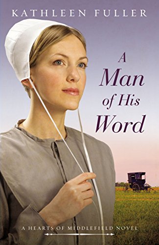 A Man Of His Word A Hearts Of Middlefield Novel