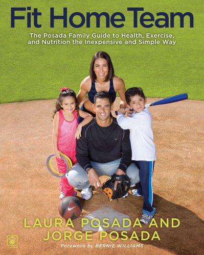 Fit Home Team: The Posada Family Guide to Health, Exercise, and Nutrition the Inexpensive and Simple by Jorge Posada