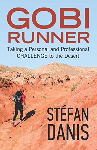 Download Gobi Runner: Taking a Personal and Professional Challenge to the Desert Download Gobi Runner: Taking a Personal and Professional Challenge to the Desert