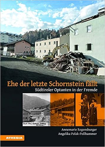 Ehe Der Letzte Schornstein Fallt Sudtiroler Optanten In Der Fremde Amazon De Annemarie Regensburger Angelika Polak Pollhammer Bucher
