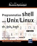 Programmation Shell sous Unix/Linux (French Edition) by