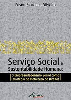 Livro Serviço Social e Sustentabilidade Humana: O Empreendedorismo Social Como Estratégia de Direitos
