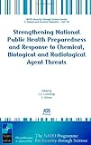 Strengthening National Public Health Preparedness and Response to Chemical, Biological and Radiological Agent Threats, Cummings, C. E. and Stikova, E., 1586037447