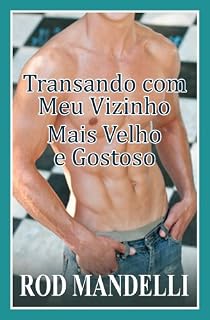 Livro Transando Com Meu Vizinho Mais Velho E Gostoso