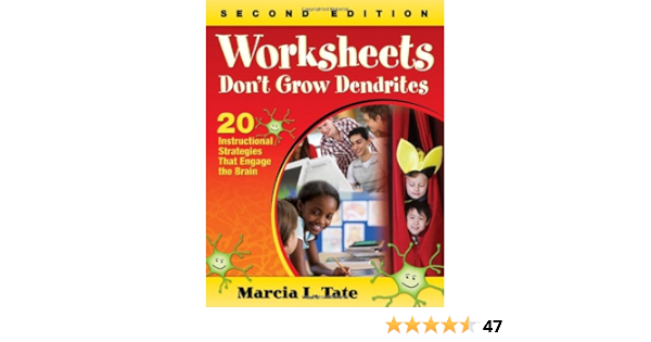 worksheets don t grow dendrites 20 instructional strategies that engage the brain marcia l tate 9781412978507 amazon com books