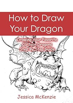 Amazon Com How To Draw Your Dragon Drawing Your Favorite