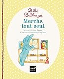 Marche tout seul [ bebe Balthazar ] (French Edition) by 