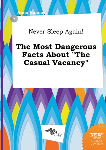 Never Sleep Again! the Most Dangerous Facts about the Casual Vacancy