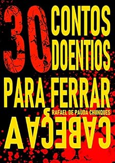 Livro 30 Contos Doentios Para Ferrar a Cabeça.