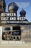 Between East and West: Across the Borderlands of Europe