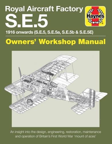 Royal Aircraft Factory S.E.5: 1916 onwards (S.E.5, S.E.5a, S.E.5b, S.E.5E) (Owners' Workshop Manual)