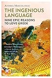 The Ingenious Language: Nine Epic Reasons to Love Greek cover