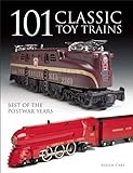 101 Classic Toy Trains: Best of the Postwar Years by