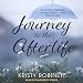 Journey to the Afterlife: Comforting Messages & Lessons from Loved Ones in Spirit by
