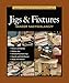 Taunton's Complete Illustrated Guide to Jigs & Fixtures (Complete Illustrated Guides (Taunton)) by Sandor Nagyszalanczy