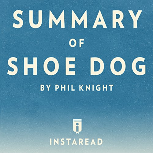 Summary of Shoe Dog: by Phil Knight | Includes Analysis