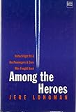 Among the Heroes : United Flight 93 and the Passengers and Crew Who Fought Back, Longman, Jeré, 1587243601