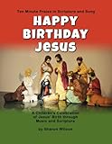Happy Birthday Jesus: A Children's Celebration of Jesus' Birth through Music and Scripture: Ten Minute Praise in Scripture and Song