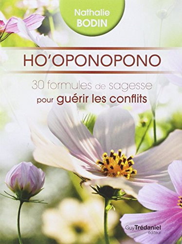 Ho'oponopono : 30 formules de sagesse pour guérir les conflits by Nathalie Bodin