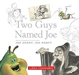 Two Guys Named Joe: Master Animation Storytellers Joe Grant & Joe Ranft (Disney Editions Deluxe (Film)) by John Canemaker