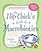 The Hip Chick's Guide to Macrobiotics: A Philosophy for achieving a Radiant Mind and a Fabulous Body by Jessica Porter