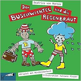 Der Buschwichtel Und Die Regenbraut Horspiel Mit Minibilderbuch Booklet Amazon De Moreau Beatrice Von Pieper Juliane Bucher