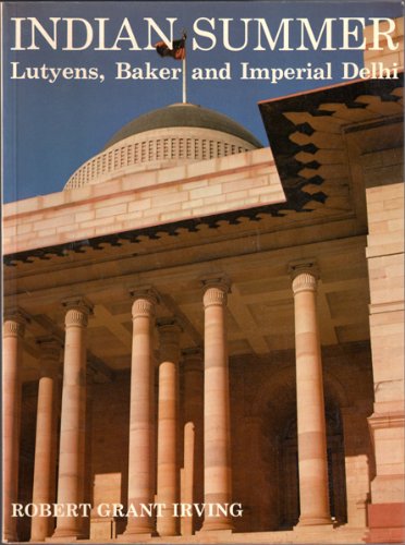 Indian Summer: Lutyens, Baker and Imperial Delhi