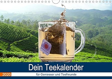 Dein Teekalender für Geniesser und Teefreunde (Wandkalender 2020 DIN A4 quer): Faszinierende Fotografien aus der Welt des Tee