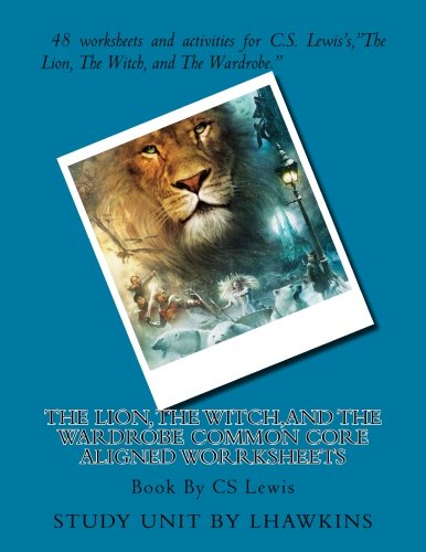 The Lion, The Witch,and The Wardrobe Common Core Aligned Worrksheets: 48 worksheets and activities for ELA classrooms