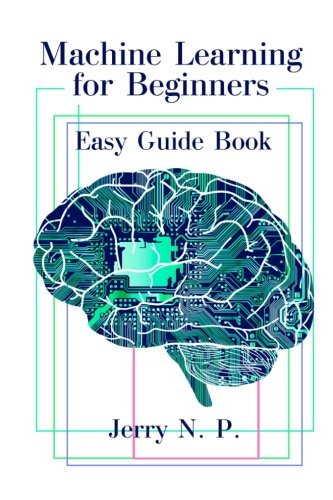 Machine Learning for Beginners: Easy Guide Book