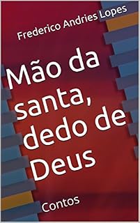 Livro Mão da santa, dedo de Deus: Contos (Ficções)